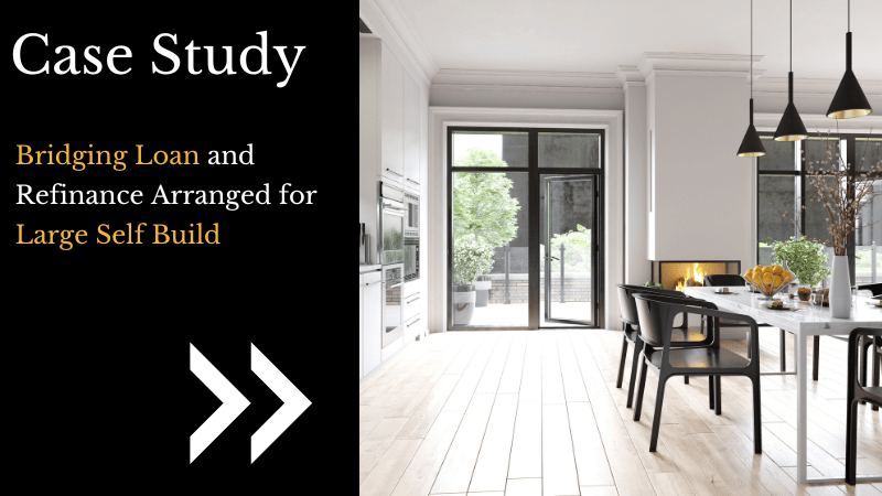 Bridging Loan and Refinance Arranged for Large Self Build