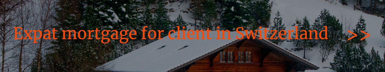 Expat mortgage for a client resident in Switzerland